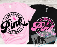 Load image into Gallery viewer, In October We Wear Pink