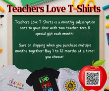 Load image into Gallery viewer, Teachers Love TShirts - Monthly Subscription Tee