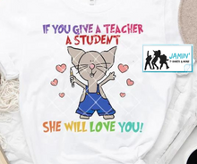 Load image into Gallery viewer, If You Give a Teacher a Student... She Will Love You