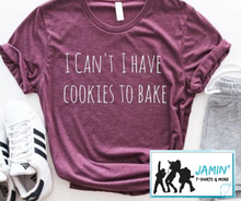 Load image into Gallery viewer, I Can't I Have Cookies to Bake