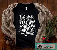 Load image into Gallery viewer, Be Nice to the Teacher Santa's Watching