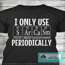 Load image into Gallery viewer, I Only Use Sarcasm Periodically
