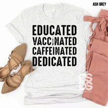 Load image into Gallery viewer, Educated Vaccinated Caffeinated Dedicated