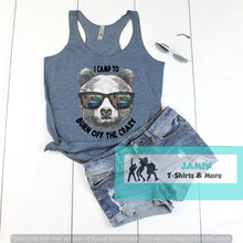 Load image into Gallery viewer, I Camp to Burn off the Crazy