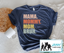 Load image into Gallery viewer, Mama. Mommy. Mom. Bruh.
