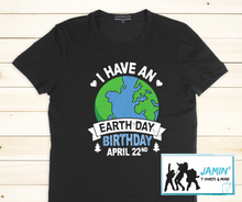 Load image into Gallery viewer, I Have an Earth Day Birthday April 22nd