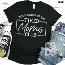 Load image into Gallery viewer, Proud Member of the Tired Moms Club