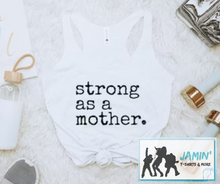 Load image into Gallery viewer, strong as a mother.