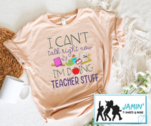 Load image into Gallery viewer, I Can't Talk Right Now I'm Doing Teacher Stuff