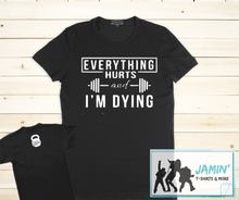 Load image into Gallery viewer, Everything Hurts and I'm Dying