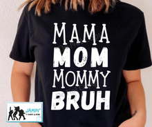 Load image into Gallery viewer, Mom Mama Mommy Bruh