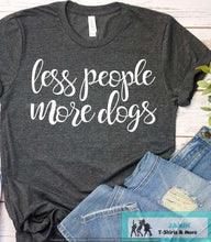 Load image into Gallery viewer, Less People More Dogs