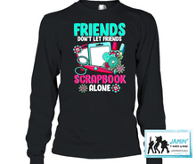 Load image into Gallery viewer, Friends Don't Let Friends Scrapbook Alone