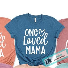Load image into Gallery viewer, One Loved Mama