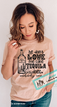 Load image into Gallery viewer, He Don't Love Me Like Tequila