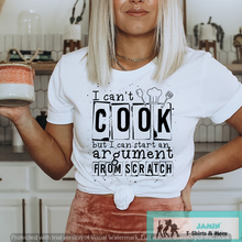 Load image into Gallery viewer, I Can't Cook but I Can Start an Argument from Scratch