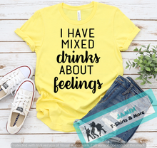Load image into Gallery viewer, I Have Mixed Drinks About Feelings