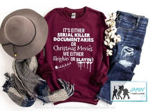 Load image into Gallery viewer, It's Either Serial Killer Movies or Christmas Movies
