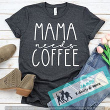 Load image into Gallery viewer, Mama Needs Coffee