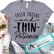Load image into Gallery viewer, Thick Thighs and Thin Patience