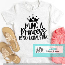 Load image into Gallery viewer, Being a Princess is so Exhausting