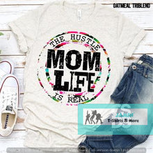 Load image into Gallery viewer, The Hustle is Real Mom Life