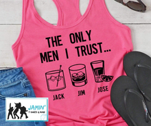 Load image into Gallery viewer, The Only Men I Trust... Jack, Jim, Jose