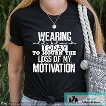 Load image into Gallery viewer, Wearing all Black Today to Mourn the Loss of my Motivation