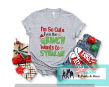 Load image into Gallery viewer, I'm So Cute Even the Grinch Wants to Steal Me
