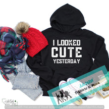 Load image into Gallery viewer, I Looked Cute Yesterday