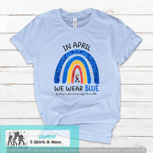 Load image into Gallery viewer, In April we Wear Blue Rainbow