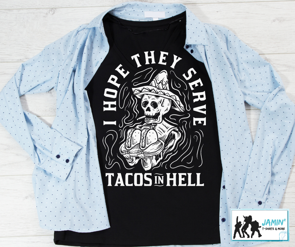 I hope they serve tacos in hell