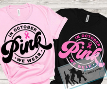 Load image into Gallery viewer, In October We Wear Pink
