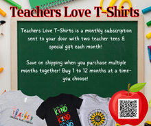 Load image into Gallery viewer, Teachers Love TShirts - Monthly Subscription Tee
