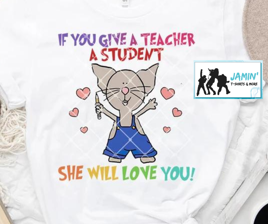 If You Give a Teacher a Student... She Will Love You