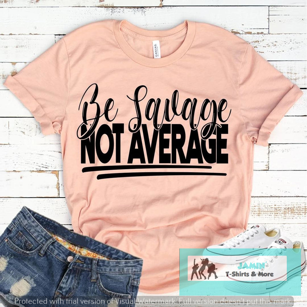 Be Savage Not Average