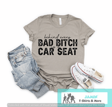 Load image into Gallery viewer, Behind Every Bad Bitch is a Car Seat
