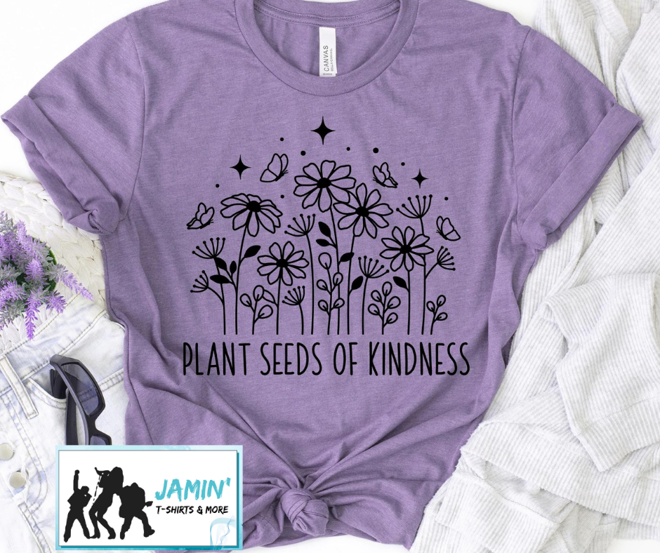 Plant Seeds of Kindness (black font) – Jamin' T-Shirts & More
