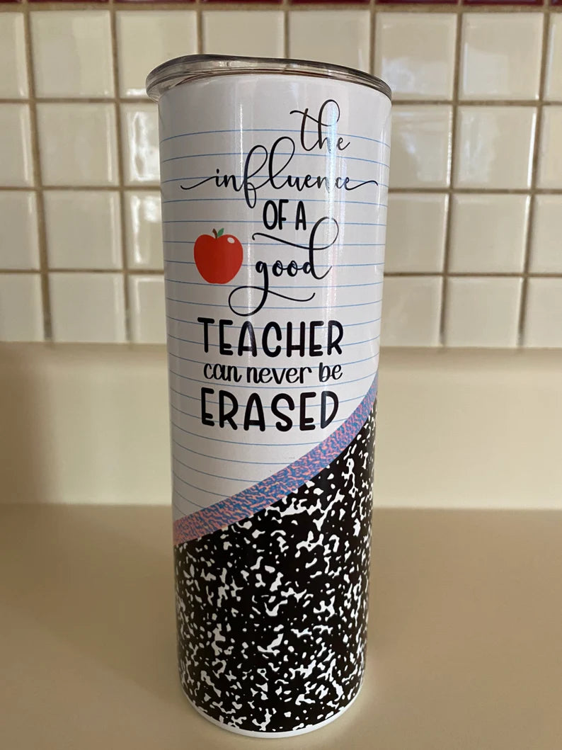 The influence of a good teacher can never be erased 20oz Stainless Steel Tumbler