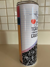 Load image into Gallery viewer, The influence of a good teacher can never be erased 20oz Stainless Steel Tumbler

