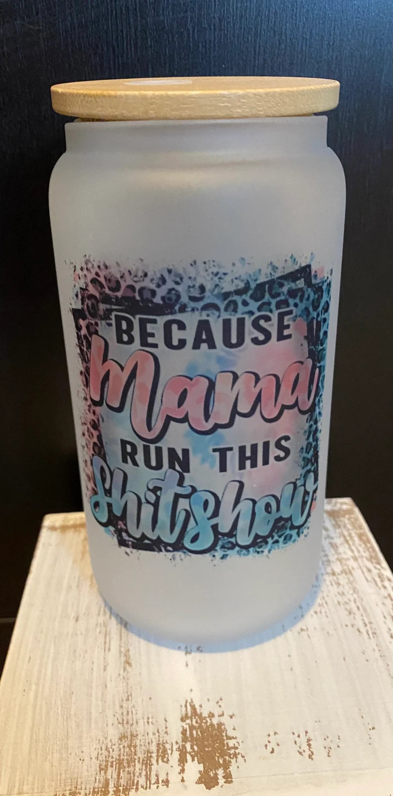 Because Mama runs this Shitshow 16 oz Frosted Glass Bamboo Lid Tumbler