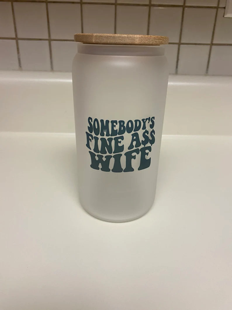 Somebody's Fine Ass Wife 16 oz Frosted Glass Bamboo Lid Tumbler