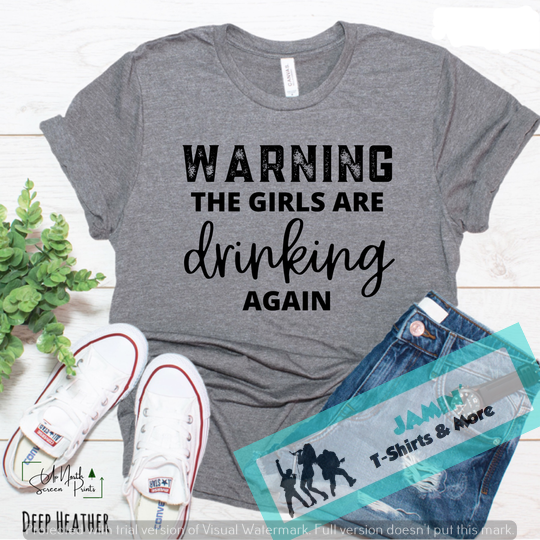Warning The Girls are Drinking Again