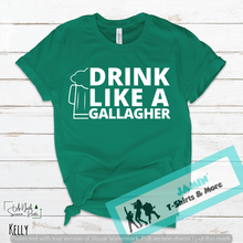 Load image into Gallery viewer, Drink Like a Gallagher
