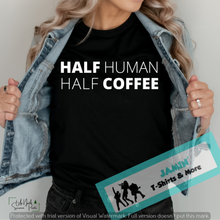 Load image into Gallery viewer, Half Human Half Coffee
